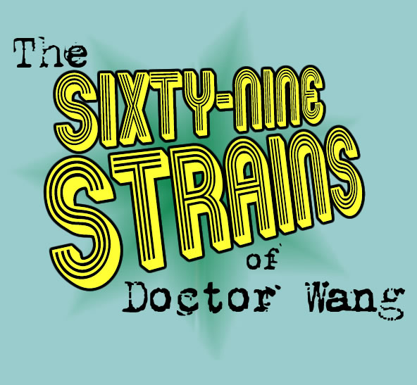 The Sixty-Nine Strains of Doctor Wang